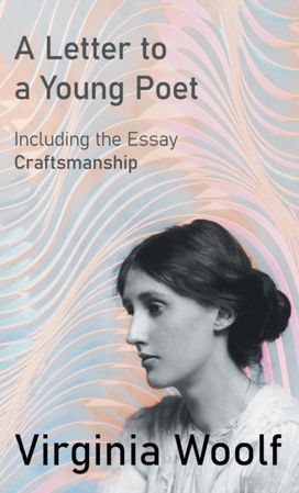 Letter to a Young Poet;Including the Essay 'Craftsmanship' Letter to a Young Poet;Including the Essay 'Craftsmanship'