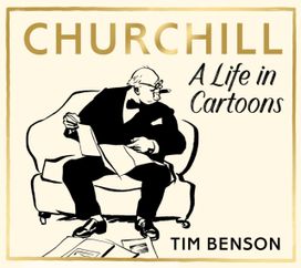 Churchill: A Life in Cartoons Churchill: A Life in Cartoons