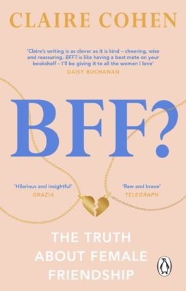Bff?: the Truth About Female Friendship Bff?: the Truth About Female Friendship