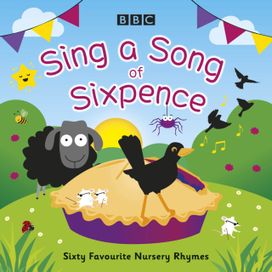 Sing a Song of Sixpence Sing a Song of Sixpence