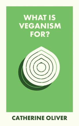What Is Veganism For? What Is Veganism For?