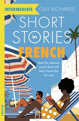 Short Stories in French for Intermediate Learners Short Stories in French for Intermediate Learners