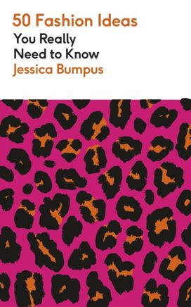 50 Fashion Ideas You Really Need to Know 50 Fashion Ideas You Really Need to Know