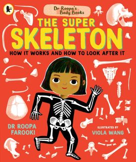 Dr Roopa's Body Books: The Super Skeleton Dr Roopa's Body Books: The Super Skeleton