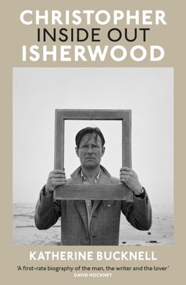 Christopher Isherwood Inside Out Christopher Isherwood Inside Out