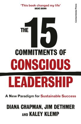 15 Commitments of Conscious Leadership 15 Commitments of Conscious Leadership