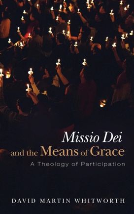 Missio Dei and the Means of Grace Missio Dei and the Means of Grace