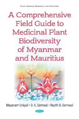 Comprehensive Field Guide to Medicinal Plant Biodiversity of Myanmar and Mauritius