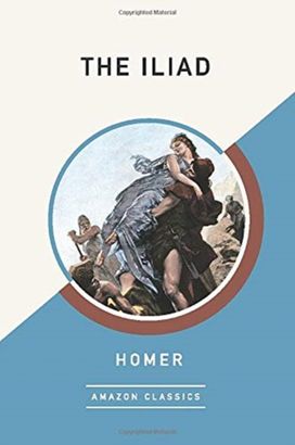 The Iliad (Amazonclassics Edition) The Iliad (Amazonclassics Edition)