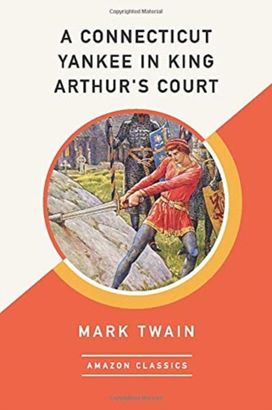 A Connecticut Yankee in King Arthur's Court (Amazonclassics Edition)