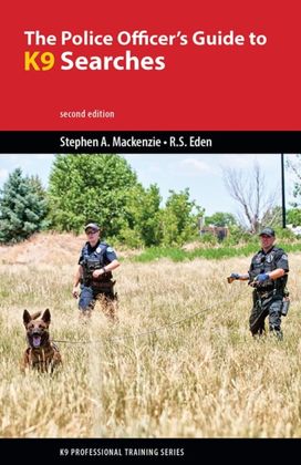 Police Officer's Guide to K9 Searches Police Officer's Guide to K9 Searches