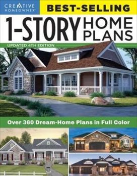 Best-Selling 1-Story Home Plans, Updated 4Th Edition Best-Selling 1-Story Home Plans, Updated 4Th Edition