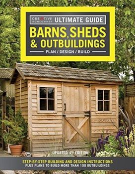 Ultimate Guide: Barns, Sheds & Outbuildings, Updated 4Th Edition