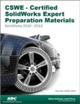 Cswe - Certified Solidworks Expert Preparation Materials: Solidworks 2010-2013