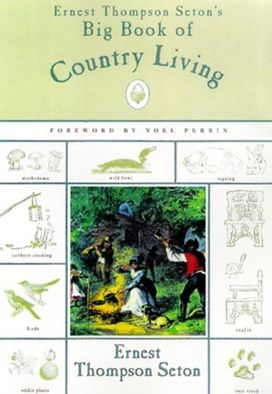 Ernest Thompson Seton's Big Book of Country Living Ernest Thompson Seton's Big Book of Country Living
