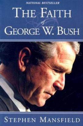 The Faith of George W. Bush The Faith of George W. Bush