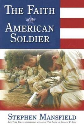 The Faith of the American Soldier The Faith of the American Soldier