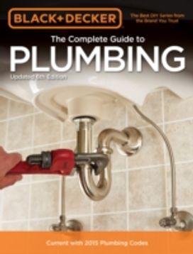 Black & Decker the Complete Guide to Plumbing