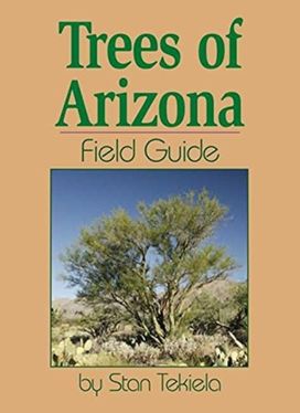 Trees of Arizona Field Guide Trees of Arizona Field Guide