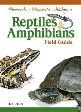 Reptiles & Amphibians of Minnesota, Wisconsin and Michigan Field Guide Reptiles & Amphibians of Minnesota, Wisconsin and Michigan Field Guide