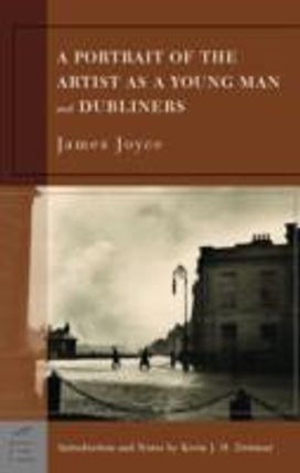 A Portrait of the Artist as a Young Man, and Dubliners A Portrait of the Artist as a Young Man, and Dubliners