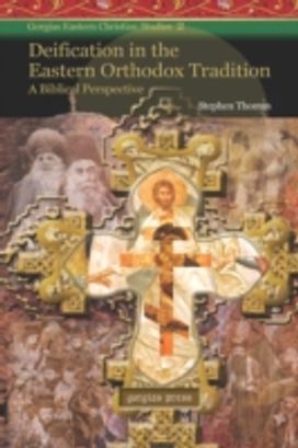 Deification in the Eastern Orthodox Tradition: a Biblical Perspective