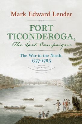 Fort Ticonderoga, The Last Campaigns Fort Ticonderoga, The Last Campaigns