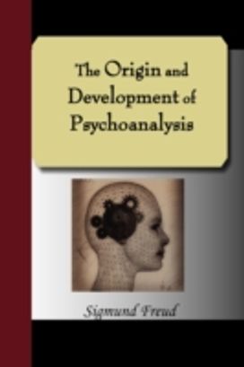 The Origin and Development of Psychoanalysis The Origin and Development of Psychoanalysis