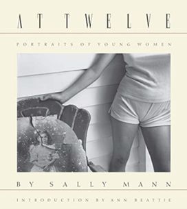 Sally Mann: at Twelve, Portraits of Young Women (30Th Anniversary Edition) Sally Mann: at Twelve, Portraits of Young Women (30Th Anniversary Edition)