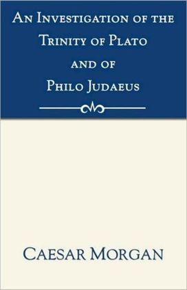 Investigation of the Trinity of Plato and of Philo Judaeus