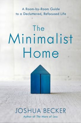 Minimalist Home: a Room-by-Room Guide to a Decluttered, Refocused Life