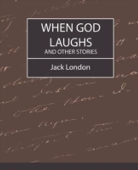 When God Laughs and Other Stories When God Laughs and Other Stories
