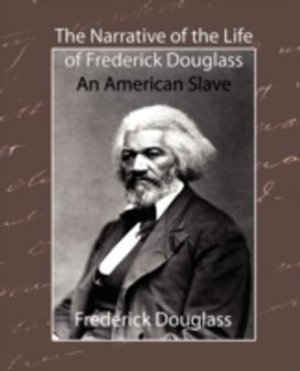 Narrative of the Life of Frederick Douglass - an American Slave