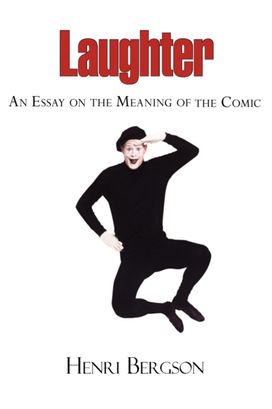 Laughter - an Essay on the Meaning of the Comic