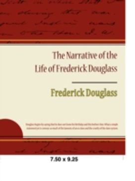 Narrative of the Life of Frederick Douglass Narrative of the Life of Frederick Douglass