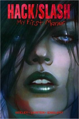 Hack/Slash: My First Maniac Volume 1 Hack/Slash: My First Maniac Volume 1