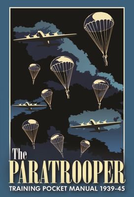 Paratrooper Training Pocket Manual 1939–1945 Paratrooper Training Pocket Manual 1939–1945