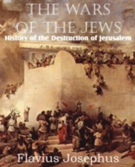 Wars of the Jews or History of the Destruction of Jerusalem