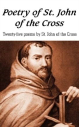Poetry of St. John of the Cross Poetry of St. John of the Cross