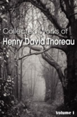 Collected Works of Henry David Thoreau Collected Works of Henry David Thoreau