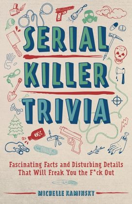 Serial Killer Trivia Serial Killer Trivia