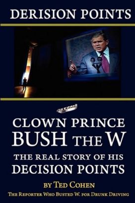 Derision Points -- Clown Prince Bush the W Derision Points -- Clown Prince Bush the W