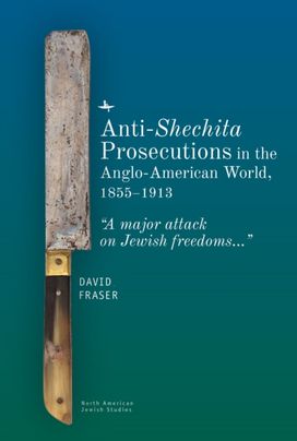 Anti-Shechita Prosecutions in the Anglo-American World, 1855–1913 Anti-Shechita Prosecutions in the Anglo-American World, 1855–1913