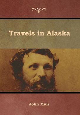 Travels in Alaska Travels in Alaska