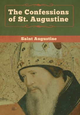 The Confessions of St. Augustine The Confessions of St. Augustine