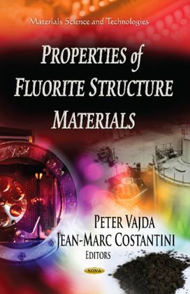 Properties of Fluorite Structure Materials Properties of Fluorite Structure Materials