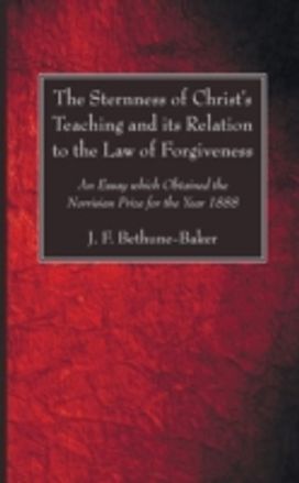 Sternness of Christ's Teaching and Its Relation to the Law of Forgiveness Sternness of Christ's Teaching and Its Relation to the Law of Forgiveness