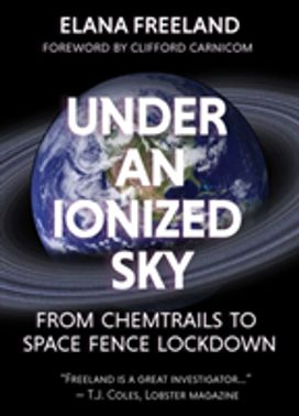 Under an Ionized Sky.From Chemtrails to Space Fence Lockdown
