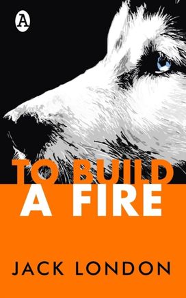 To Build a Fire To Build a Fire