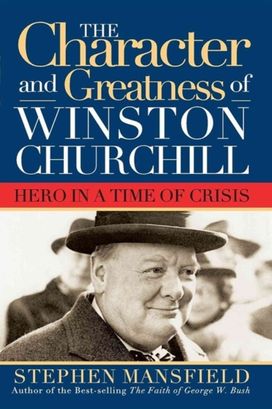 Character and Greatness of Winston Churchill Character and Greatness of Winston Churchill